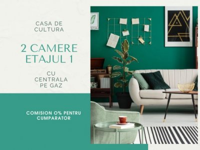 CASA DE CULTURA - 2 camere, etajul 1, cu centrala pe gaz.